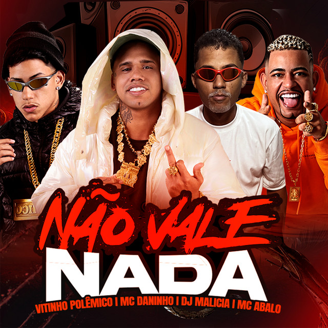 Vitinho Polêmico, Mc Abalo, DJ Malicia e Mc Daninho – “Não Vale Nada”