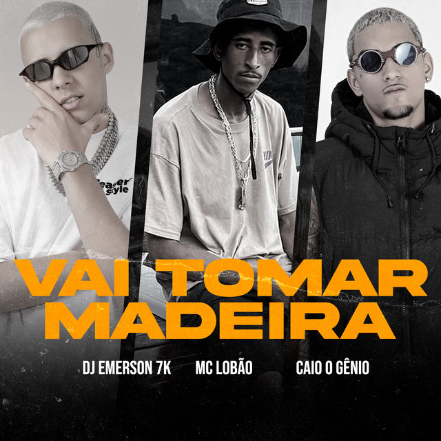 CAIO O GÊNIO, DJ Emerson 7K e MC Lobão – “Vai Tomar Madeira”