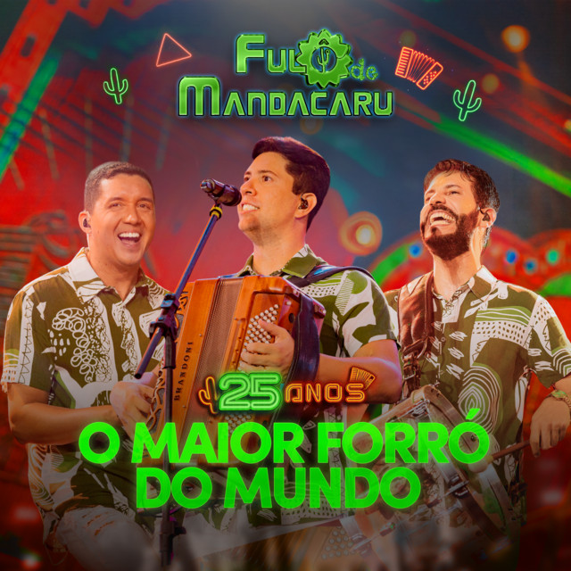 Fulô de Mandacaru – “O Maior Forró do Mundo – 25 Anos – Ao Vivo em Cruz das Almas/BA”