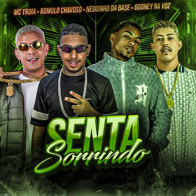 Mc Troia, Romulo Chavoso, Neguin da Base e Godney na Voz – “Senta Sorrindo”