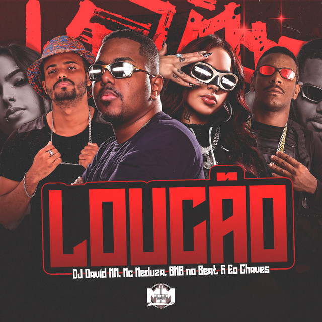 BNB No Beat, DJ David MM, MC MEDUZA e Eo Chaves – “Loucão”