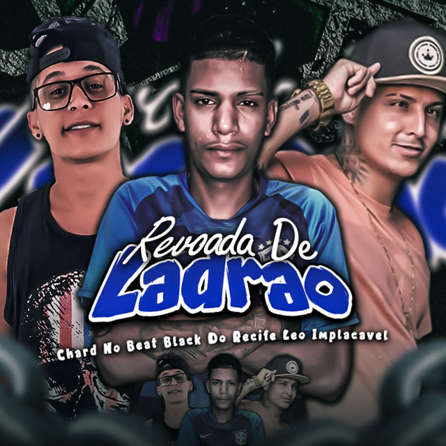 Chard no Beat, Black do Recife e Leo Implacavel – “Revoada de Ladrão”