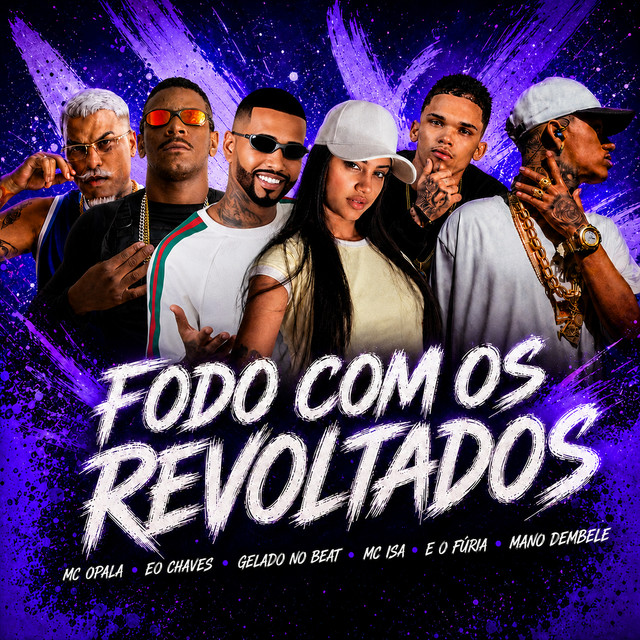 Mano dembele, Gelado No Beat, Mc Opala, Mc Furia e Eo Chaves – “Fodo Com os Revoltados”