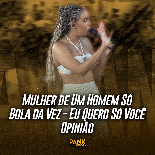 BANDA PANK BREGA – “Mulher de um Homem Só / Bola da Vez / Eu Quero Só Você / Opinião”