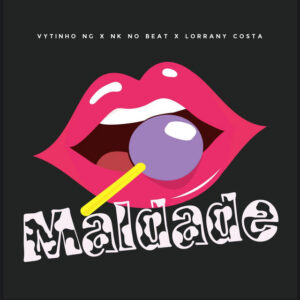 Lorrany Costa, Vytinho NG e Nk no Beat – “Maldade”