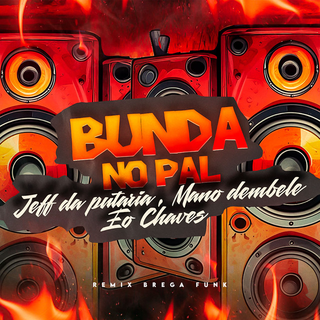 Mano dembele, jeff da putaria e Eo Chaves – “Bunda no Pal (Remix Bregafunk)”
