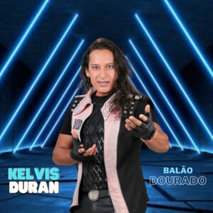 Kelvis Duran – “Balão Dourado”