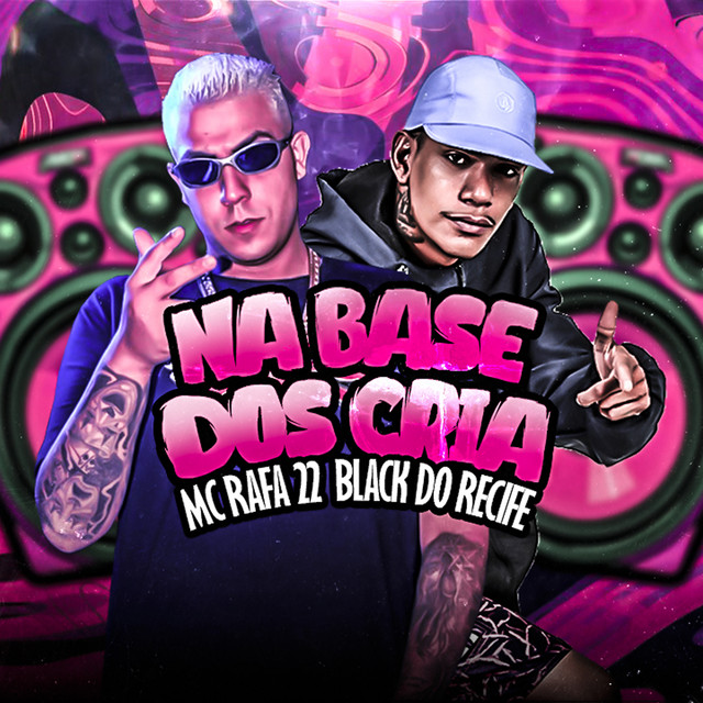 Black do Recife e MC Rafa 22 – “Na Base dos Cria”