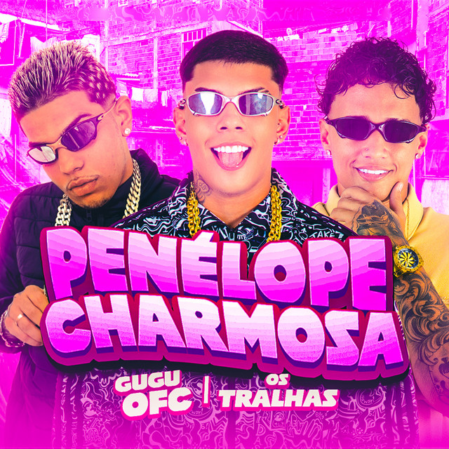 Gugu Ofc, Os Tralhas e Mc Boladin – “Penélope Charmosa”