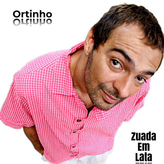 Ortinho – “Zuada em Lata”