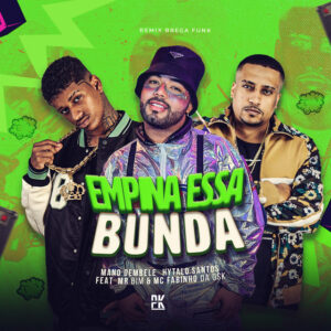 Mano dembele, Hytalo Santos, MC Fabinho da Osk e Mc Mr. Bim – “Empina Essa Bunda”