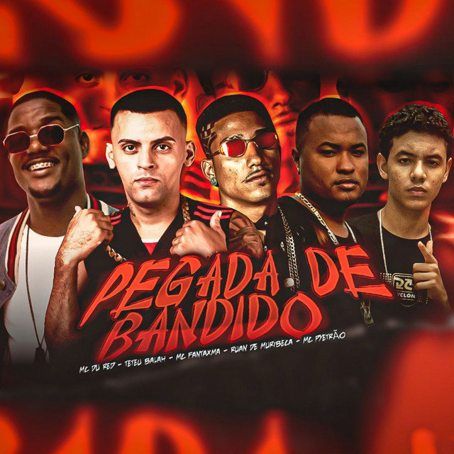 Ruan de Muribeca, Mc Fantaxma, Mc Pyetrão, Teteu Balah e MC Du Red – “Pegada de Bandido”