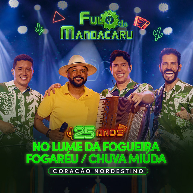 Fulô de Mandacaru e Banda Coração Nordestino – “No Lume da Fogueira / Fogaréu / Chuva Miúda – 25 Anos – Ao Vivo em Cruz das Almas/BA”
