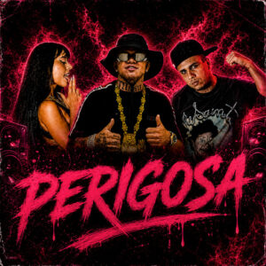 Luanzinho do Recife, astnbeats, TROPA DO REINO e CACAU CHUU – “PERIGOSA”