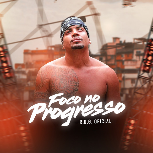 R.D.G OFICIAL – “Foco no Progresso”