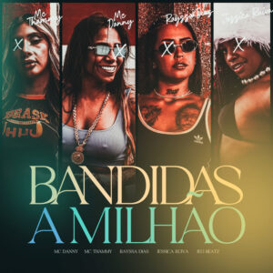 Thammy, Rayssa Dias, JEO BEATZ, Mc Danny e Jessica Ruiva – “Bandidas a Milhão”