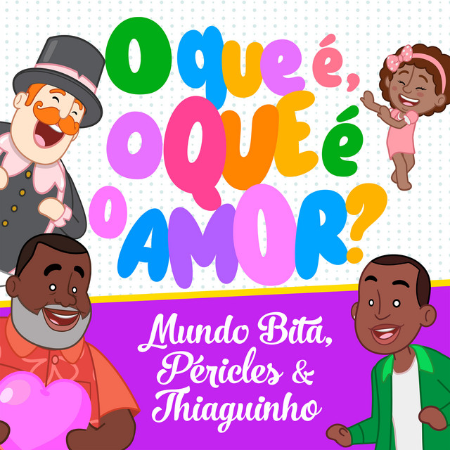 Mundo Bita, Péricles e Thiaguinho – “O que é, o que é o amor?”
