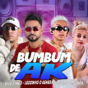 Leozinho O General, Mc Gato, Shevchenko e Mc Lara – “Bumbum de Ak”