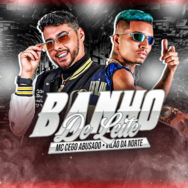 MC Cego Abusado e Vilão da Norte – “Banho de Leite”