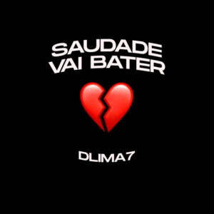 MC Bruninho, DLIMA7 e Aldair Playboy – “Saudade Vai Bater”