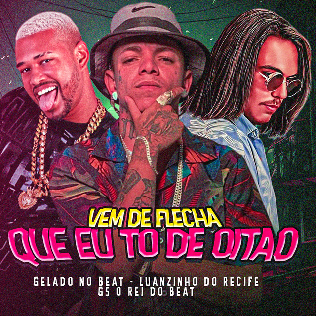 Luanzinho do Recife, Gelado No Beat e GS O Rei do Beat – “Vem de Flecha Que Eu Tô de Oitão”