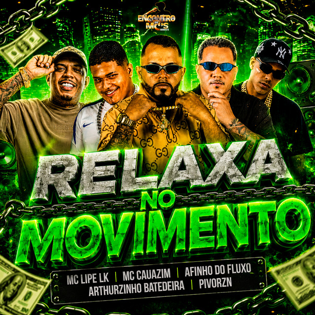 Afinho do Fluxo, Arthurzinho Batedeira, MC Cauazim, Pivorzn e MC Lipe LK – “Relaxa no Movimento”