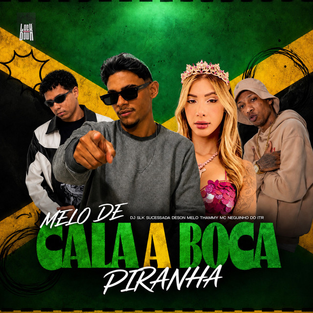 Thammy, Dj Slk Sucessada, Deson Melo e Mc Neguinho do ITR – “MELÔ DE CALA A BOCA PIRANHA (REGGAE FUNK)”