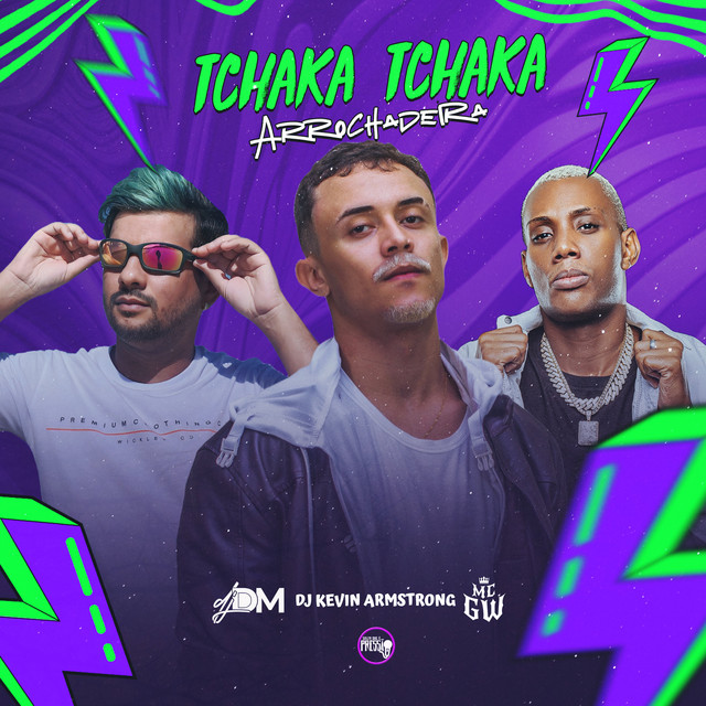 DJ Kevin Armstrong, Dj Dm Audio Production e Mc Gw – “Tchaka Tchaka Arrochadeira”