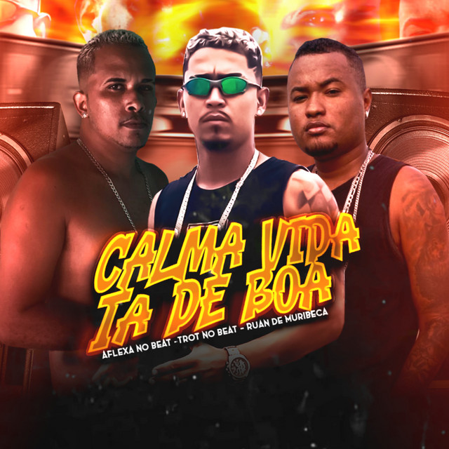 Ruan de Muribeca, Trot No Beat e Aflexa no Beat – “Calma Vida Tá de Boa”