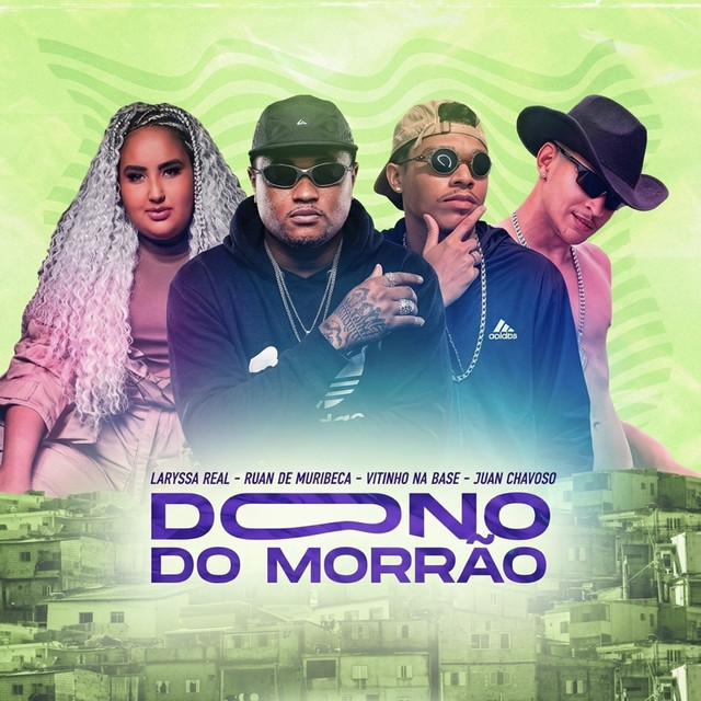 Ruan de Muribeca, Laryssa Real, Vitinho Na Base e juan chavoso – “Dono do Morrão”