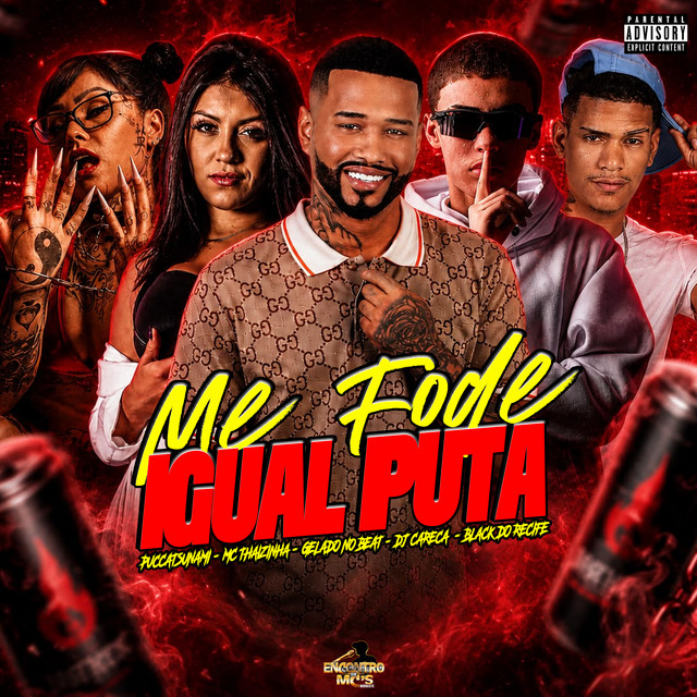 Gelado No Beat, Black do Recife, MC Thaizinha, Dj careca e Puccatsunami – “ME FODE IGUAL PUTA”