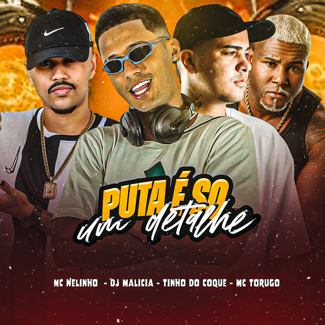 DJ Malicia, Tinho do Coque, Mc Nelinho e MC Torugo – “Puta É Só um Detalhe”
