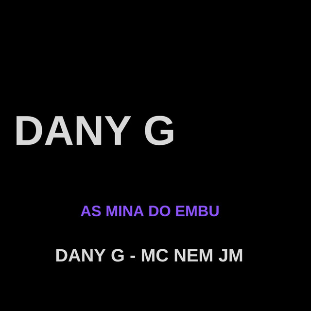 Mc Nem Jm e Dany G – “AS MINA DO EMBU”