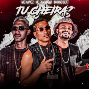 BNB No Beat, MC Fantaxma e MG na Voz – “Tu Cheira?”