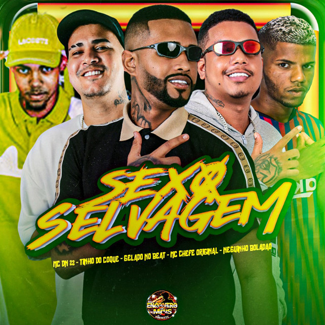 Gelado No Beat, Tinho do Coque, Mc chefe original, Neguinho Boladão e Mc Dn 22 – “Sexo Selvagem”