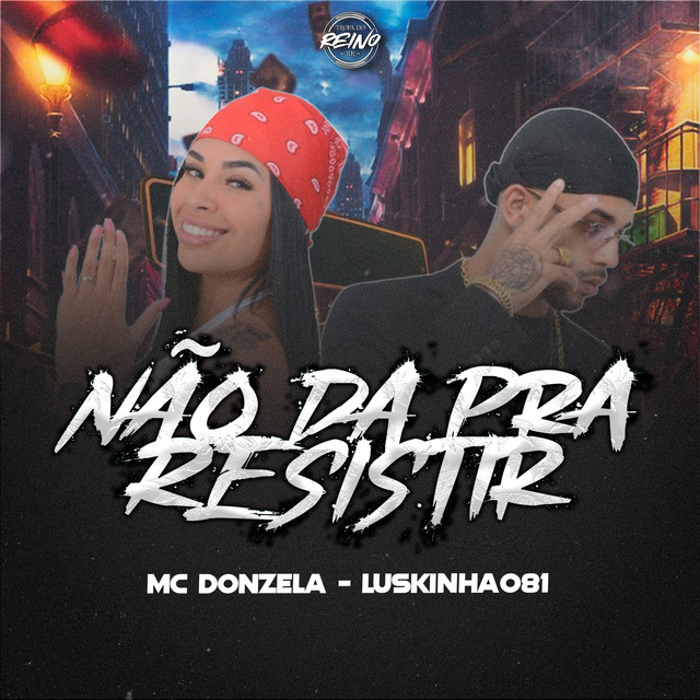 Luskinha 081, TROPA DO REINO e MC Donzela – “NÃO DA PRA RESISTIR”
