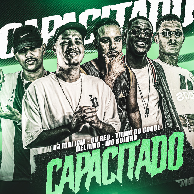 DJ Malicia, Tinho do Coque, MC Du Red, Mc Guinho e Nelinho – “Capacitado”