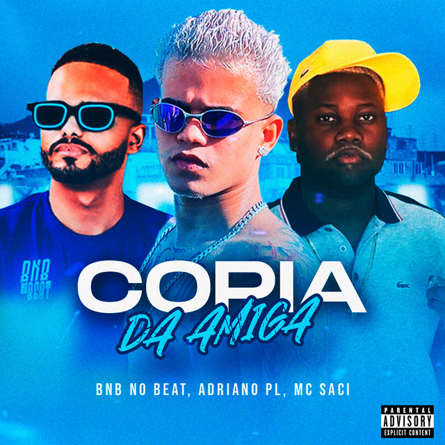 BNB No Beat, Adriano PL e MC Saci – “Cópia da Amiga”