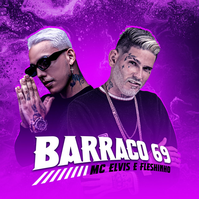 Mc Elvis e MC Fleshinho – “Barraco 69”