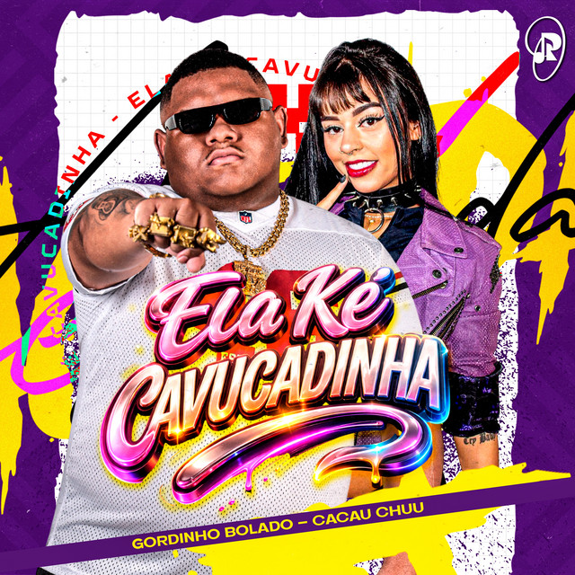 Gordinho Bolado e CACAU CHUU – “Ela Ké Cavucadinha”