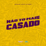 Capa de Ari Falcão, MC W1 e DJ NOVATO – “Não To Mais Casado”
