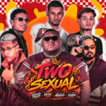 Capa de Gordinho Bolado, Mc Terror, OS MÍDIAS e Kevin do recife – “Two Sexual”