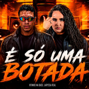 Laryssa Real, Vitinho Na Base e Peso Produtora – “É Só uma Botada”