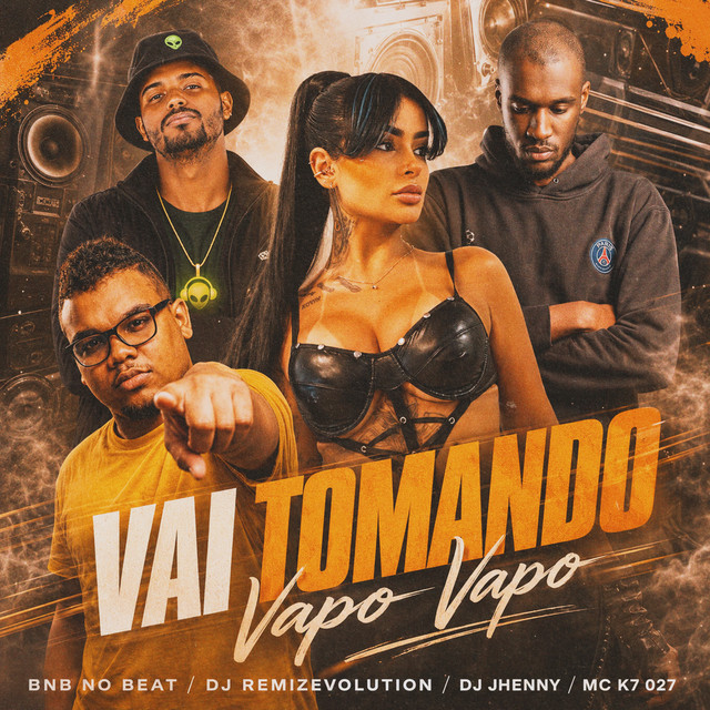 BNB No Beat, DJ REMIZEVOLUTION, DJ Jhenny e MC K7 027 – “Vai Tomando Vapo Vapo”