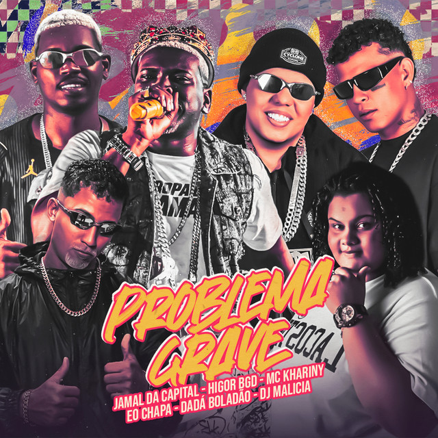 Dadá Boladão, DJ Malicia, Mc Khariny, JAMAL DA CAPITAL, Eo Chapa e Higor Bgd – “Problema Grave”
