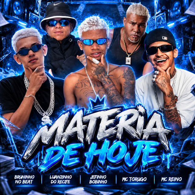 MC Reino, Luanzinho do Recife, BRUNINHO NO BEAT, Jefinho Bobinho e MC Torugo – “Materia de Hoje”