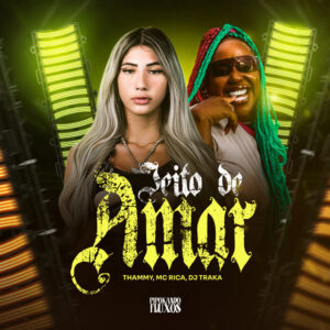 Thammy, MC Rica e DJ TRAKA – “Jeito de Amar”