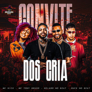 Gelado No Beat, Mc Tony Bruxo, Duck no Beat e Mc Nick – “Convite dos Cria”