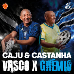 Caju e Castanha – “Vasco X Grêmio”