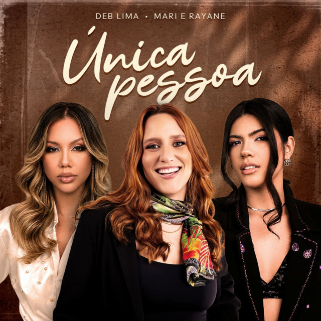 Deb Lima e Mari & Rayane – “Única Pessoa”